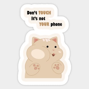 Don't touch it's not your phone Sticker